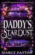 Daddy's Stardust: A Spicy Forbidden Christmas Fantasy Romance by Darcy Fayton