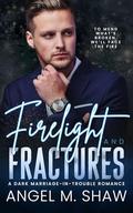 Firelight and Fractures: A Dark Marriage-in-Trouble Romance by Angel M. Shaw