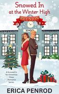 Snowed In at the Winter High Reunion by Erica Penrod