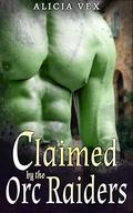 Claimed by the Orc Raiders: A MFMM Reverse Harem Monster Short by Alicia Vex
