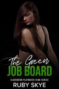 The Green Job Board: A Stretching Kink and Dom/Sub Kink Job for Rosie (The Clarendon Playmates Kink #2) by Ruby Skye