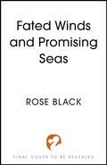 Fated Winds and Promising Seas by Rose Black