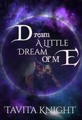 Dream a Little Dream of Me by Tavita Knight