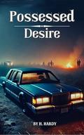 Possessed Desire: Paranormal Erotica by H. Hardy