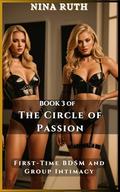 BOOK 3 - The Circle of Passion: First-Time BDSM and Group Intimacy by Nina Ruth