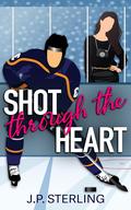 Shot Through the Heart by J.P. Sterling