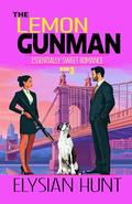 The Lemon Gunman (Essentially Sweet Romance #3) by Elysian Hunt