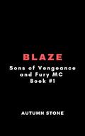 Blaze: Sons of Vengeance and Fury MC by Autumn Stone