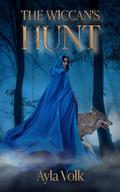 The Wiccan's Hunt (The Wiccan Saga #2) by Ayla Volk