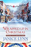 Wrapped Up in Christmas by Janice Lynn