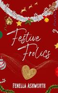 Festive Frolics (Short Hot Festive Reads #1) by Fenella Ashworth