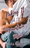 Faking It with the Mountain Man (The Blackwells #3) by Lola Gray