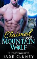 Claimed by the Mountain Wolf (Briar Falls Wolfpack #1) by Jade Cluney