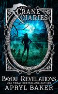 Bayou Revelations by Apryl Baker