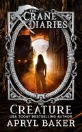 Creature (The Crane Diaries #10) by Apryl Baker
