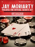 Jay Moriarty Violates the Official Secrets Act (The Casefile of Jay Moriarty #1) by Kit Walker