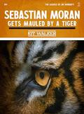 Sebastian Moran Gets Mauled by a Tiger (The Casefile of Jay Moriarty #2) by Kit Walker