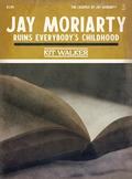 Jay Moriarty Ruins Everybody's Childhood (The Casefile of Jay Moriarty #3) by Kit Walker