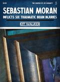 Sebastian Moran Inflicts Six Traumatic Brain Injuries (The Casefile of Jay Moriarty #5) by Kit Walker