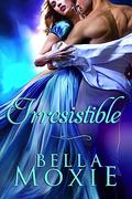 Irresistible by Bella Moxie