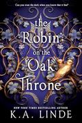 The Robin on the Oak Throne (The Oak and Holly Cycle #2) by K.A. Linde