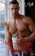 Merry Friggin' Christmas by K.R. Hall
