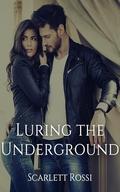 Luring the Underground by Scarlett Rossi