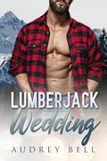 Lumberjack Wedding: a wounded hero, steamy, small town, short holiday romance (Christmas Soldiers #2) by Audrey Bell