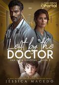Left by the doctor (San Rose Hospital #3) by Jéssica Macedo
