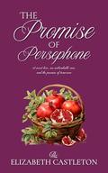 The Promise of Persephone by Elizabeth Castleton
