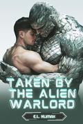 Taken By The Alien Warlord: MM Alien Sci-Fi Romance by E.L. Klimax