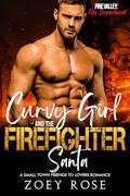 Curvy Girl and the Firefighter Santa by Zoey Rose