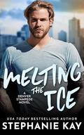 Melting the Ice (Denver Stampede #5) by Stephanie Kay