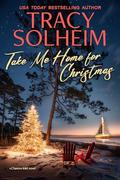 Take Me Home for Christmas (Chances Inlet #5) by Tracy Solheim