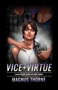 Vice + Virtue (VICE + VIRTUE #1-2) by Magnus Thorne