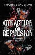 Attraction & Repulsion by Maloree E. Anderson