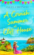 A Cornish Summer at Cliff House (Cornish Connections #1) by Angela Britnell
