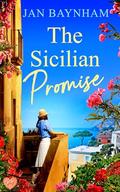 The Sicilian Promise: A spellbinding escapist historical romance about secrets and new beginnings by Jan Baynham