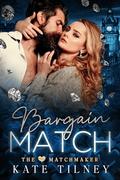 Bargain Match (The Matchmaker #2) by Kate Tilney