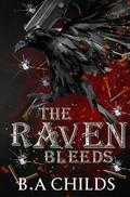 The Raven Bleeds by B.A. Childs