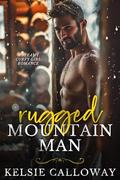 Rugged Mountain Man: A Steamy Curvy Girl Romance by Kelsie Calloway