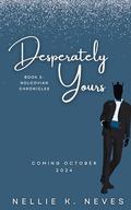 Desperately Yours (Nolcovian Chronicles #2) by Nellie K. Neves
