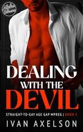 Dealing with the Devil: An M/M Straight-to-Gay, Age Gap Mpreg Romance (The Alpha Demons: Demonic Boss #3) by Ivan Axelson