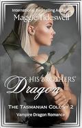 His Brother's Dragon: Vampire & Dragon Shifter Romance (The Tasmanian Colony #2) by Maggie Tideswell