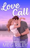 Love on Call (The Heartwood Series #1) by Meg Riley
