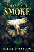 Masked In Smoke: A Black Banner Novella series by K. Elle Morrison