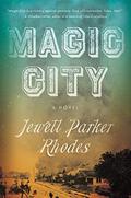 Magic City: A Novel by Jewell Parker Rhodes