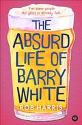 The Absurd Life of Barry White by Rob Harris