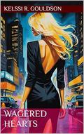 Wagered Hearts:  - Billionaire Romance (Summer Grove #1) by Kelssi R. Gouldson