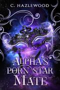 The Alphas' Porn Star Mate: Book One of The Broom StiXXX Series by C Hazlewood